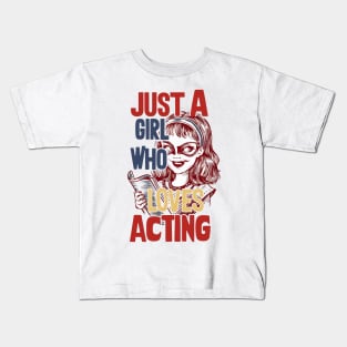 Just A Girl Who Loves Acting Kids T-Shirt